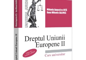 Dreptul Uniunii Europene 2. Curs universitar, editia 2 - Mihaela Augustina Dumitrascu- Nita