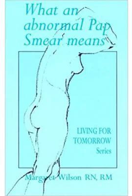 What an Abnormal Pap Smear Means. Living for Tomorrow - Margaret Wilson