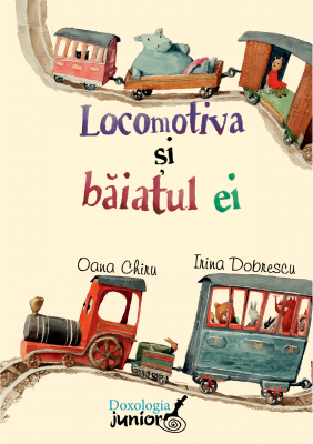 Locomotiva si baiatul ei - Oana Chiru, Irina Dobrescu