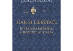 Har si libertate in traditia patristica a secolului al 14-lea - Dimitrios Tselenghidis