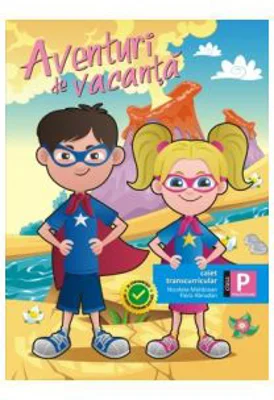 Aventuri de vacanta, Caiet transcurricular pentru clasa pregatitoare - Flora Abrudan
