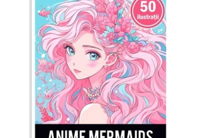 Carte de colorat pentru adulti, 50 de ilustratii, Anime Mermaids