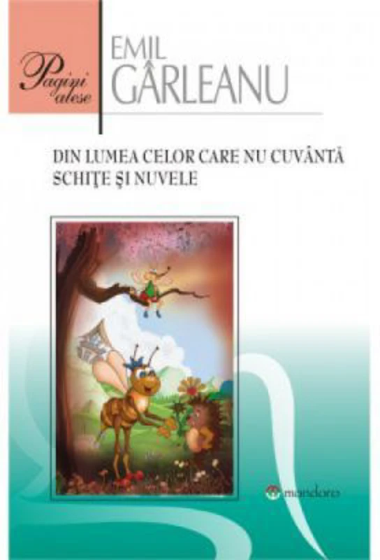 Din lumea celor care nu cuvanta. Schite si nuvele - Emil Garleanu