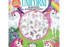 Magicii unicorni. Cu activitati si jocuri captivante