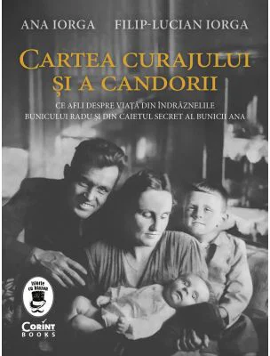 Cartea curajului si a candorii - Ana Iorga, Filip Lucian Iorga