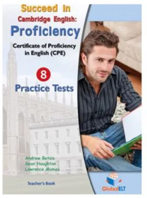 Succeed in Cambridge CPE 2013 Format Practice Tests Teacher's book - A. Betsis, S. Haughton, L. Mamas