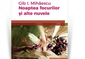 Noaptea focurilor si alte nuvele - Gib I. Mihaescu