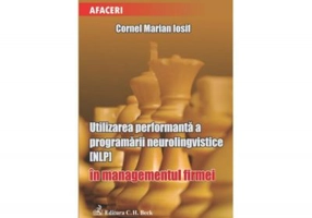 Utilizarea performanta a programarii neurolingvistice (NPL) in managementul firmei - Cornel Iosif