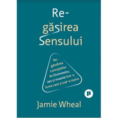 Regasirea sensului - Jamie Wheal