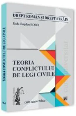 Teoria conflictului de legi civile - Radu Bogdan Bobei
