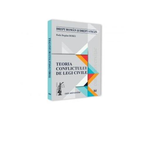Teoria conflictului de legi civile - Radu Bogdan Bobei