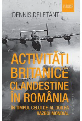 Activitati britanice clandestine in Romania in timpul celui de-al Doilea Razboi Mondial