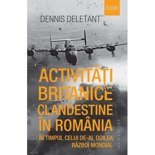 Activitati britanice clandestine in Romania in timpul celui de-al Doilea Razboi Mondial