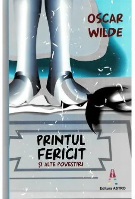 Printul fericit si alte povestiri - Oscar Wilde