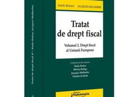 Tratat de drept fiscal. Volumul 2. Drept fiscal al Uniunii Europene - Radu Bufan, Jacques Malherbe, Mirela Buliga, Natalia Svidchi