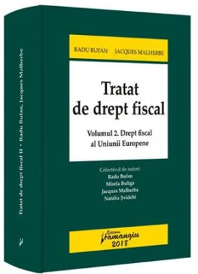 Tratat de drept fiscal. Volumul 2. Drept fiscal al Uniunii Europene - Radu Bufan, Jacques Malherbe, Mirela Buliga, Natalia Svidchi