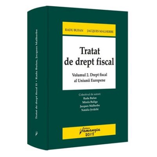 Tratat de drept fiscal. Volumul 2. Drept fiscal al Uniunii Europene - Radu Bufan, Jacques Malherbe, Mirela Buliga, Natalia Svidchi