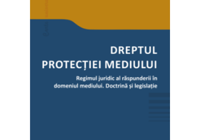 Dreptul protectiei mediului. Regimul juridic al raspunderii in domeniul mediului