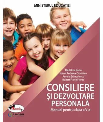 Manual de Consiliere si Dezvoltare personala clasa a 5-a - Madalina Radu, Andreea Ciocalteu, Aurelia Stanculescu