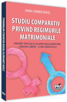 Studiu comparativ privind regimurile matrimoniale. Privire speciala asupra reglementarii uniunii libere - concubinajului - Oana Carmen Ravas