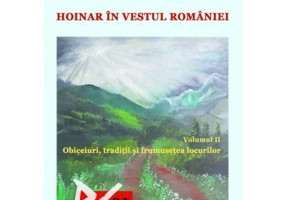 Hoinar in vestul Romaniei, Vol. 2 Obiceiuri, traditii si frumusetea locurilor - Cosmina Simona Lungoci
