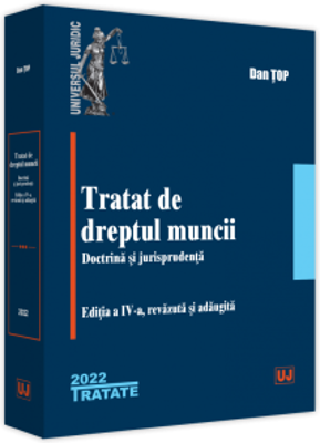 Tratat de dreptul muncii. Doctrina si jurisprudenta. Editia a IV-a, revazuta si adaugita - 2022