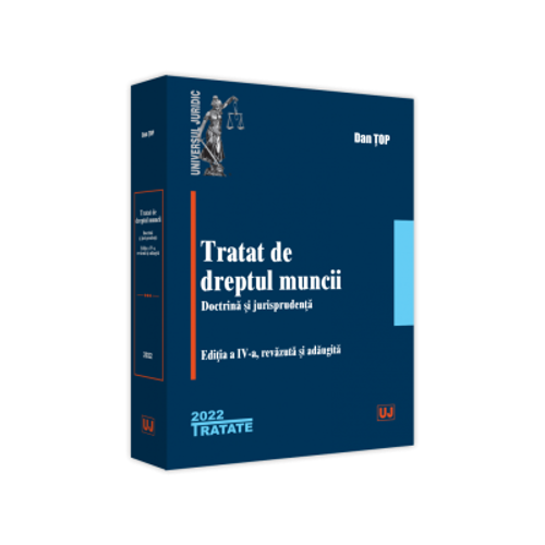 Tratat de dreptul muncii. Doctrina si jurisprudenta. Editia a IV-a, revazuta si adaugita - 2022