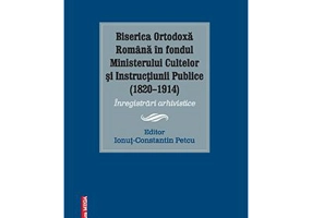 Biserica ortodoxa romana in fondul ministerului cultelor si instructiunii publice (1820–1914)