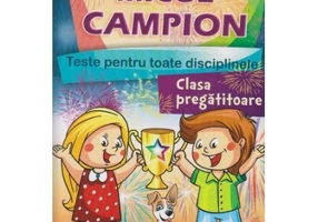 MICUL CAMPION - clasa pregatitoare. Teste pentru toate disciplinele - Maria Alexandru