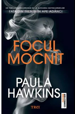 Focul mocnit - Paula Hawkins