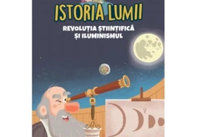 Volumul 29. Istoria lumii. Revolutia stiintifica si Iluminismul