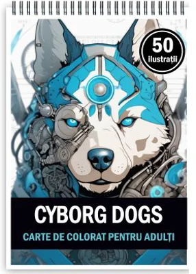 Carte de colorat pentru adulti, 50 de ilustratii, Cyborg Dogs