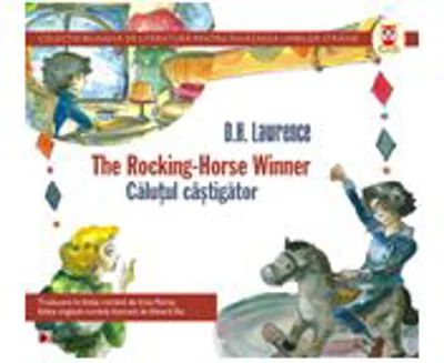 THE ROCKING-HORSE WINNER / CALUTUL CASTIGATOR - D. H. Lawrence