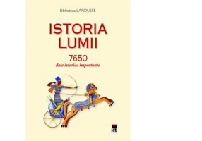 Istoria lumii. 7650 date istorice importante - Larousse