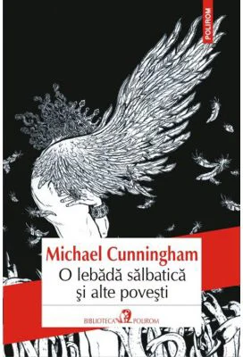 O lebada salbatica si alte povesti - Michael Cunningham