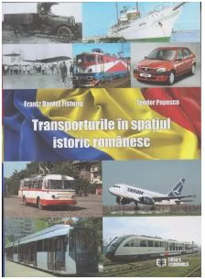 Transporturile in spatiul istoric romanesc - Frantz Daniel Fistung
