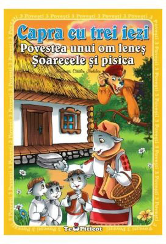 3 povesti: Capra cu trei iezi. Povestea unui om lenes. Soarecele si pisica