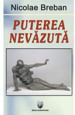 Puterea nevazuta - Nicolae Breban