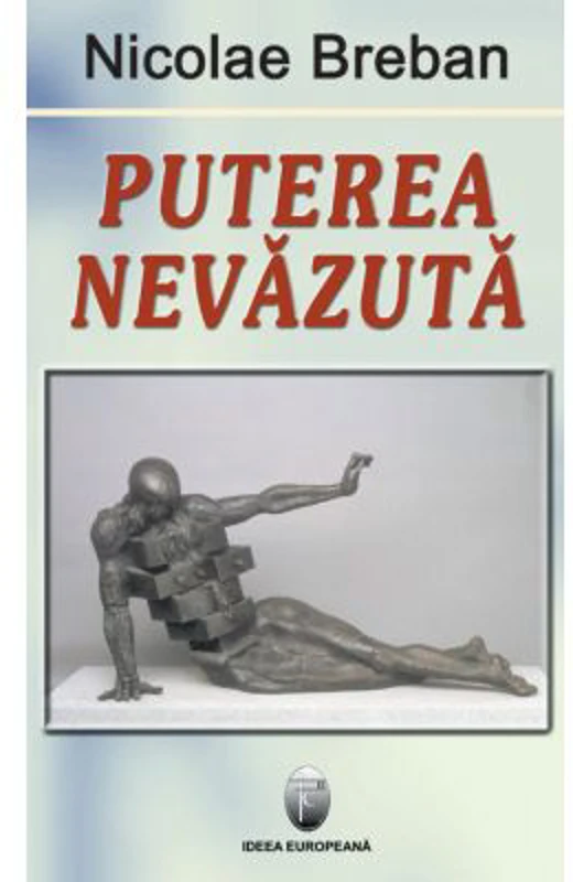Puterea nevazuta - Nicolae Breban