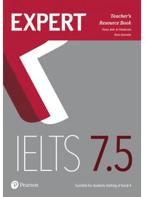 Expert IELTS 7. 5 Teacher's Resource Book - Fiona Aish, Jo Tomlinson, Rose Aravanis