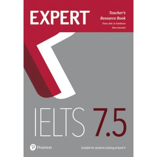 Expert IELTS 7. 5 Teacher's Resource Book - Fiona Aish, Jo Tomlinson, Rose Aravanis