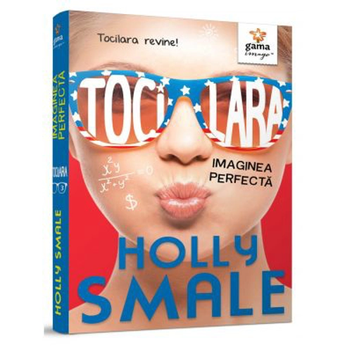 Tocilara. Imaginea perfecta, Volumul 3 - Holly Smale