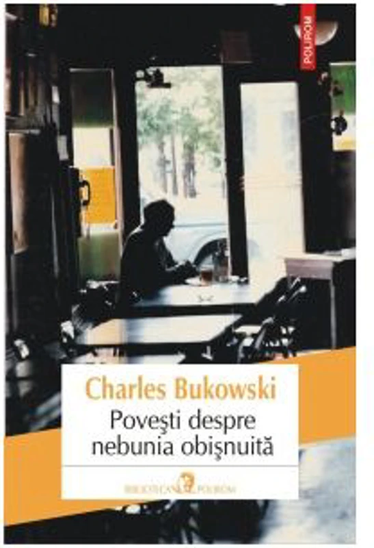Povesti despre nebunia obisnuita - Charles Bukowski