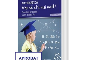 Matematica. Vrei sa stii mai mult? Exercitii si probleme pentru clasa a 5-a, semestrul 1 - Lenuta Andrei