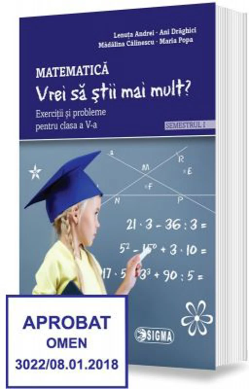 Matematica. Vrei sa stii mai mult? Exercitii si probleme pentru clasa a 5-a, semestrul 1 - Lenuta Andrei
