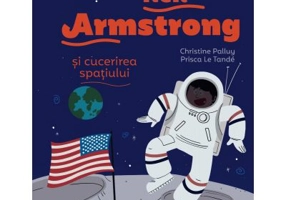 Povestea mea de seara. Neil Armstrong si cucerirea spatiului