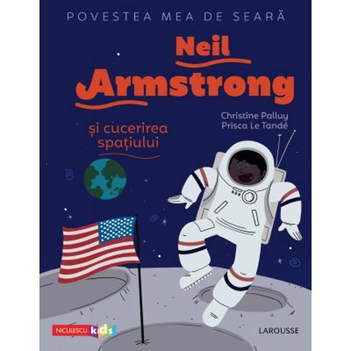 Povestea mea de seara. Neil Armstrong si cucerirea spatiului