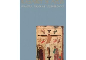 Mai presus de Rasarit si Apus - sf. Nicolae Velimirovici