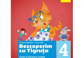 Descoperim cu Tigruta. Limba si literatura romana, pentru clasa a 4-a - Cleopatra Mihailescu
