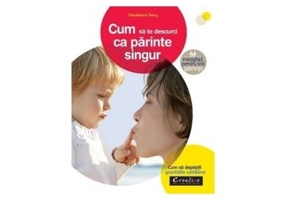 Cum sa te descurci ca parinte singur - Deny Madeleine